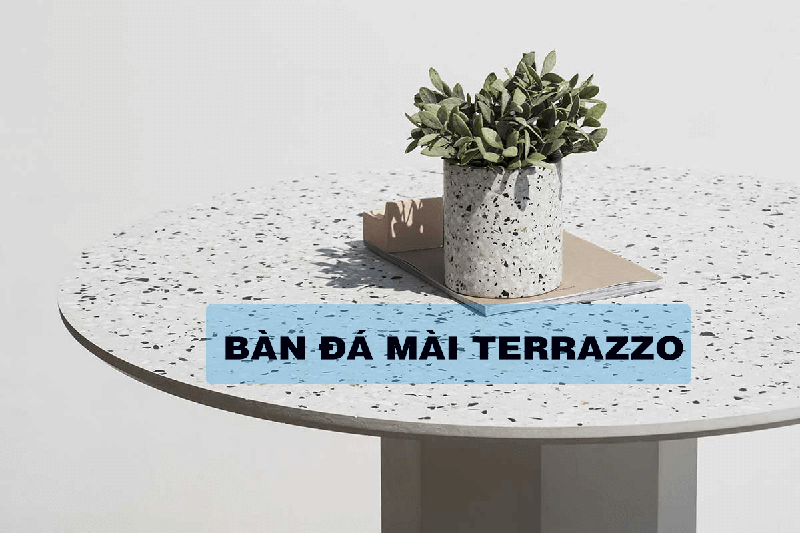 Mặt bàn đá Terrazzo bền đẹp giá rẻ số 1 nhất hiện nay